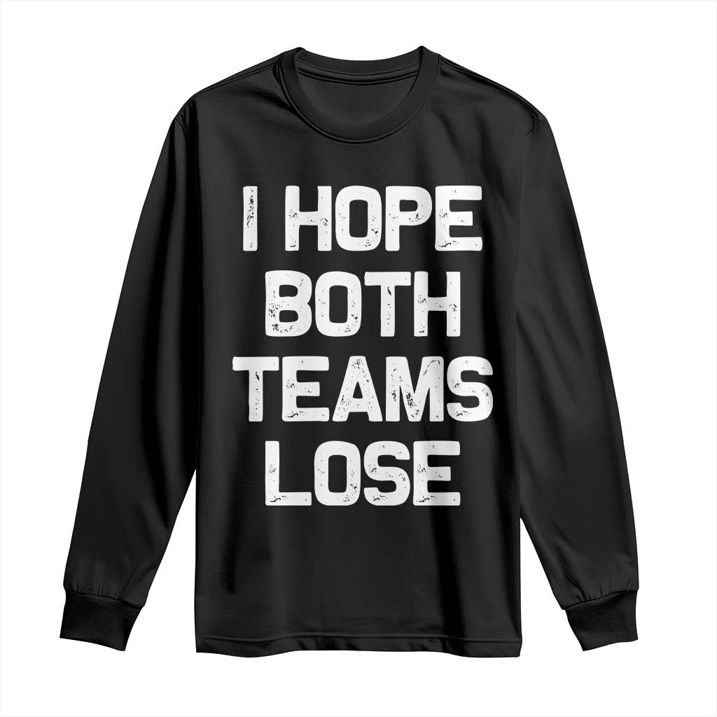 I Hope Both Team Lose Long Sleeve Shirt Funny Game Day Sports Meme