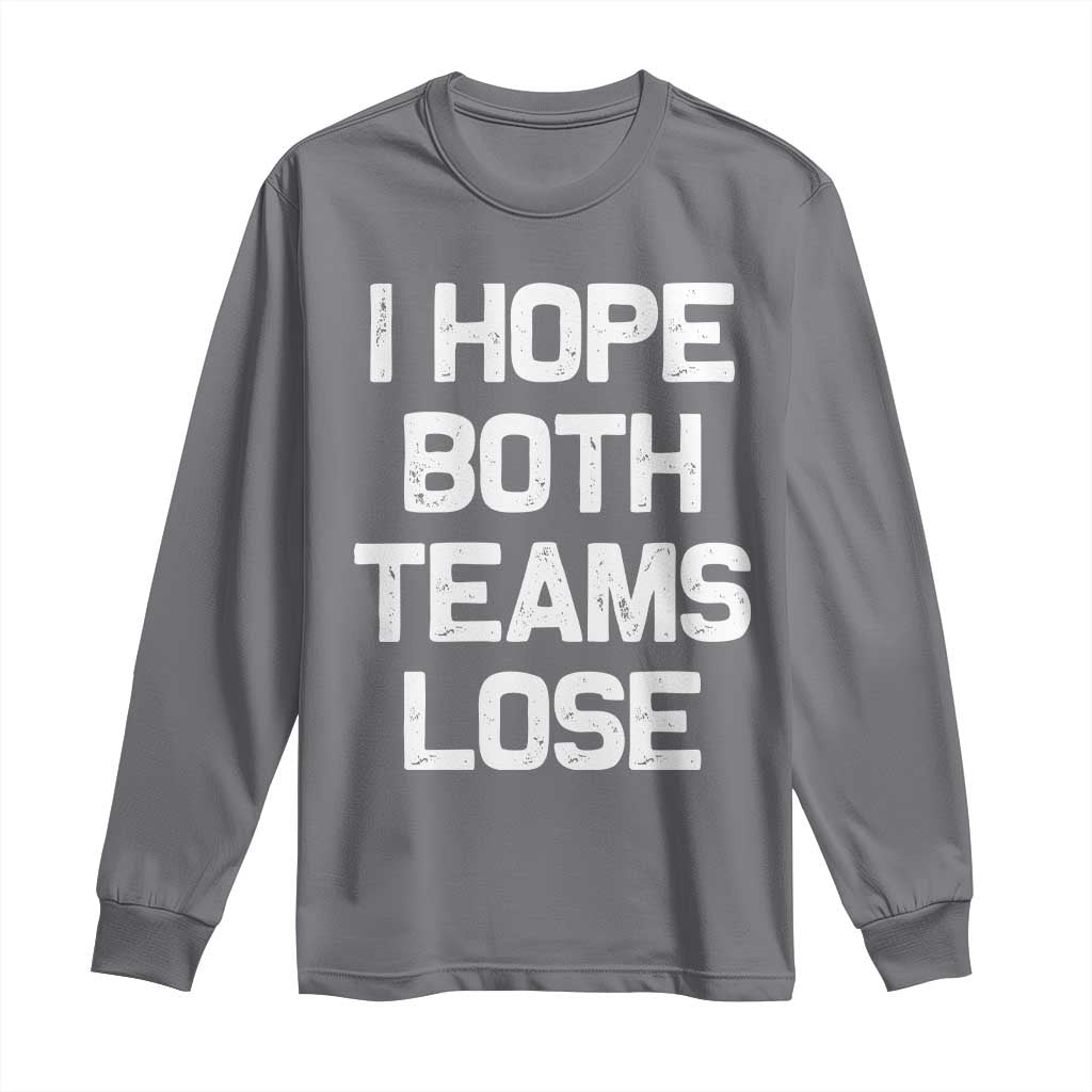 I Hope Both Team Lose Long Sleeve Shirt Funny Game Day Sports Meme