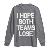 I Hope Both Team Lose Long Sleeve Shirt Funny Game Day Sports Meme