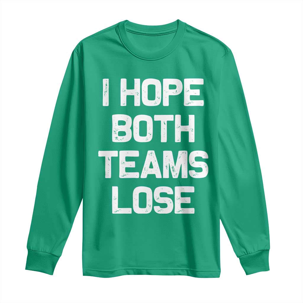 I Hope Both Team Lose Long Sleeve Shirt Funny Game Day Sports Meme