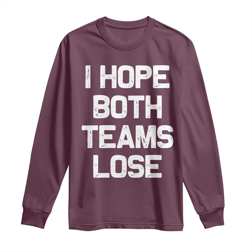 I Hope Both Team Lose Long Sleeve Shirt Funny Game Day Sports Meme