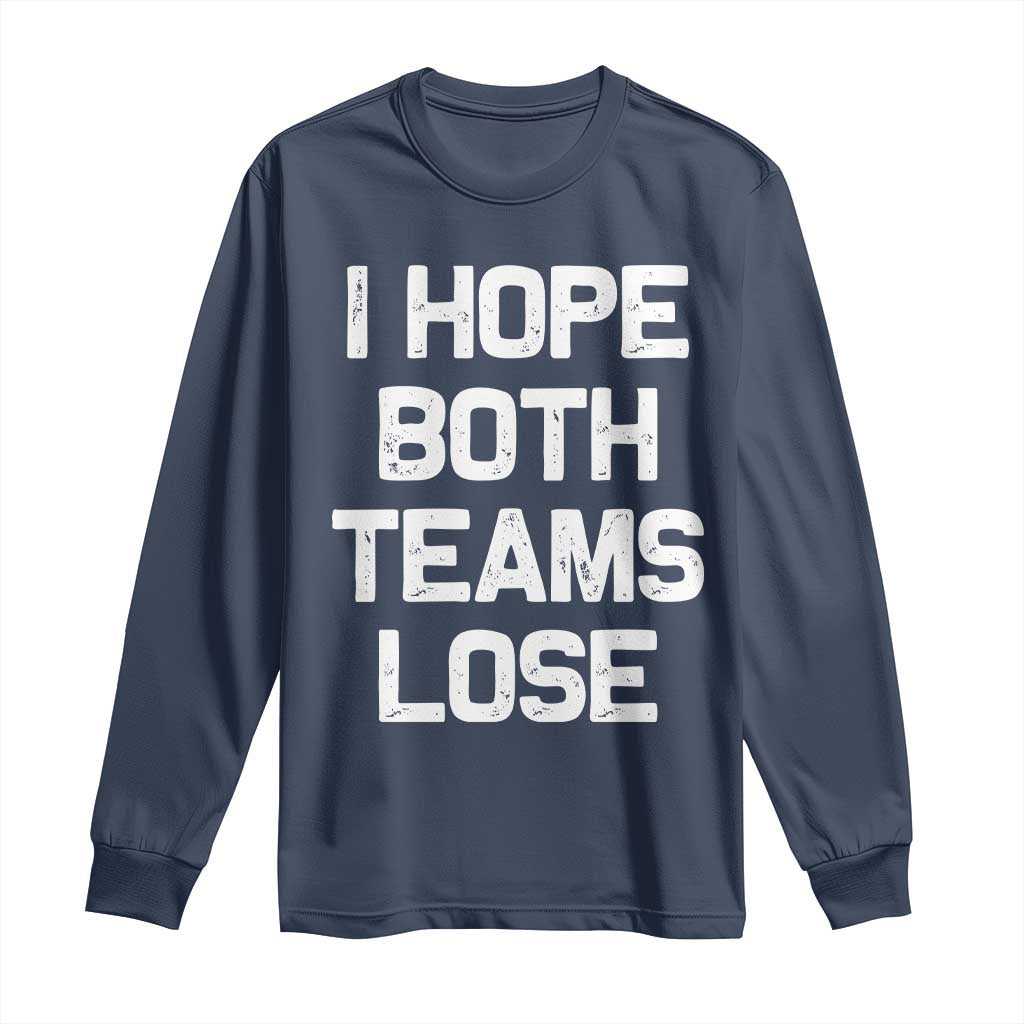 I Hope Both Team Lose Long Sleeve Shirt Funny Game Day Sports Meme