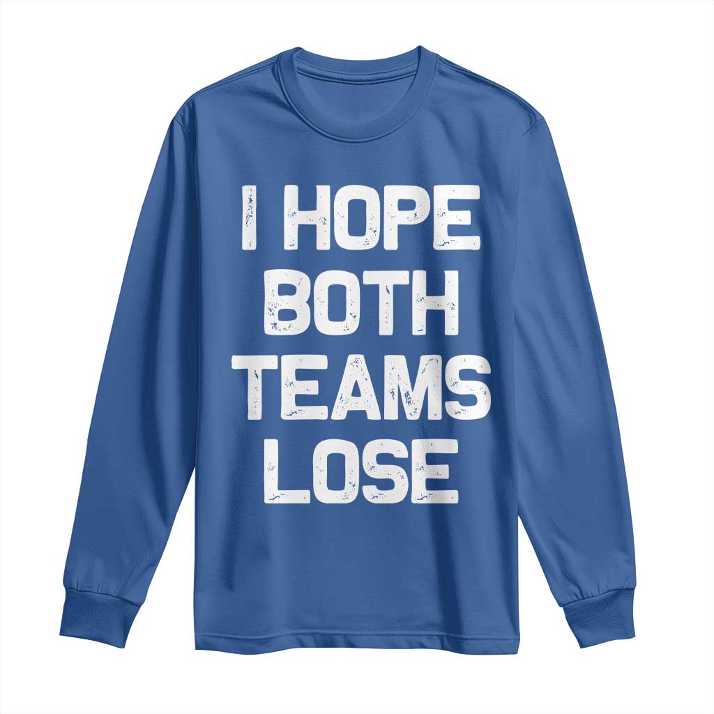 I Hope Both Team Lose Long Sleeve Shirt Funny Game Day Sports Meme