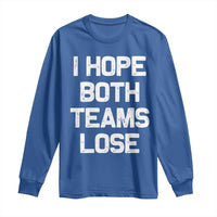 I Hope Both Team Lose Long Sleeve Shirt Funny Game Day Sports Meme