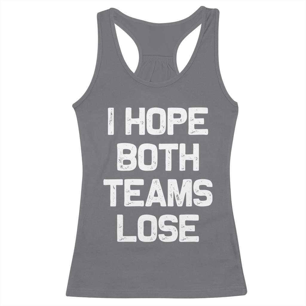 I Hope Both Team Lose Racerback Tank Top Funny Game Day Sports Meme