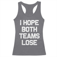 I Hope Both Team Lose Racerback Tank Top Funny Game Day Sports Meme