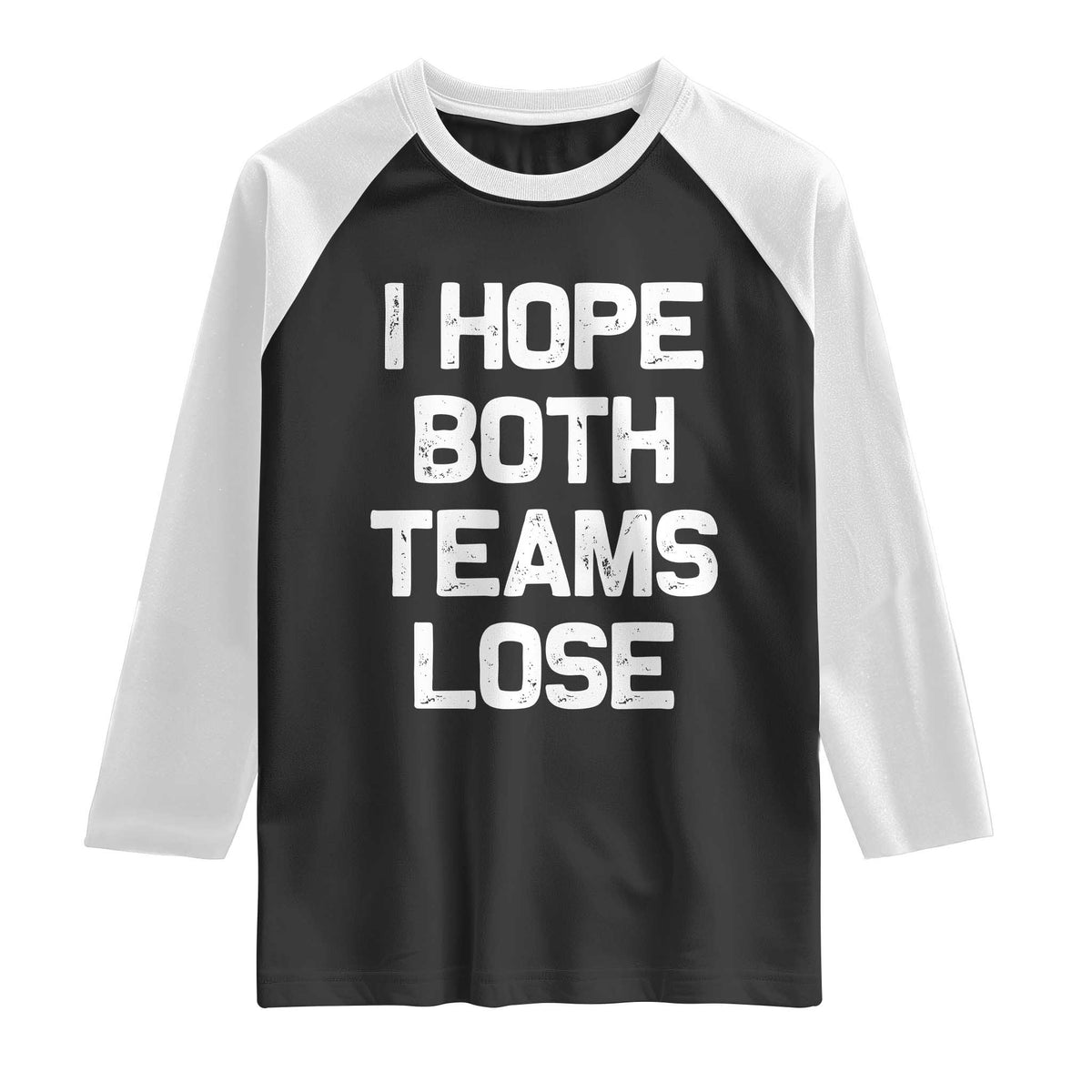 I Hope Both Team Lose Raglan Shirt Funny Game Day Sports Meme