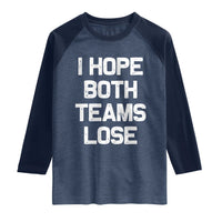 I Hope Both Team Lose Raglan Shirt Funny Game Day Sports Meme