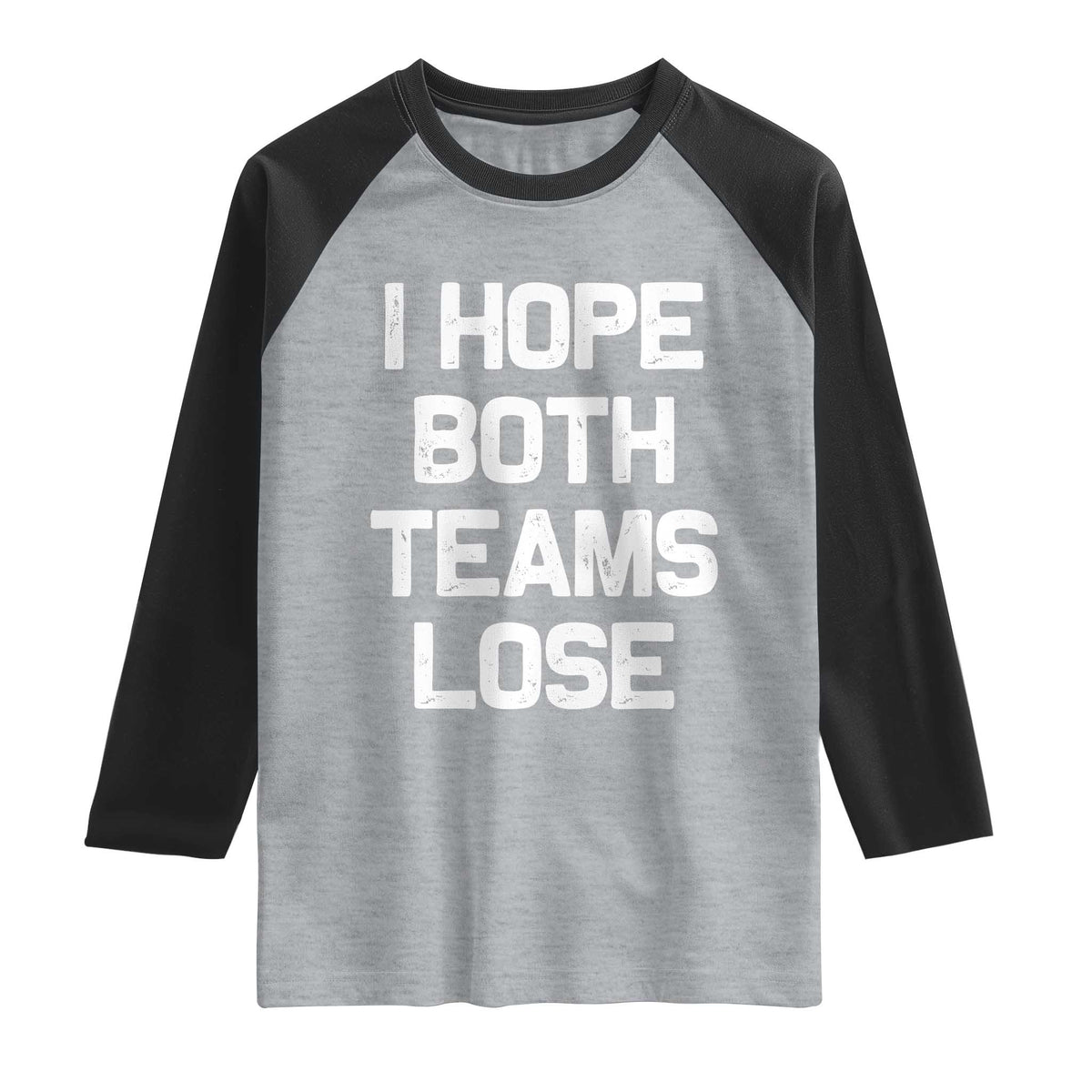 I Hope Both Team Lose Raglan Shirt Funny Game Day Sports Meme