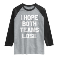 I Hope Both Team Lose Raglan Shirt Funny Game Day Sports Meme