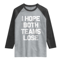 I Hope Both Team Lose Raglan Shirt Funny Game Day Sports Meme