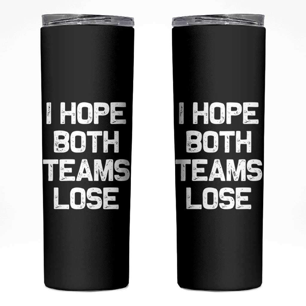 I Hope Both Team Lose Skinny Tumbler Funny Game Day Sports Meme