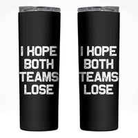 I Hope Both Team Lose Skinny Tumbler Funny Game Day Sports Meme