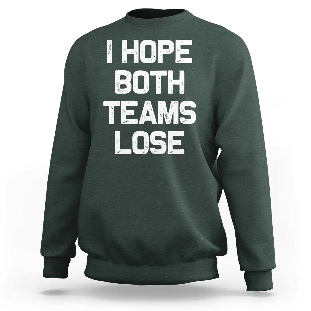 I Hope Both Team Lose Sweatshirt Funny Game Day Sports Meme