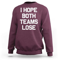 I Hope Both Team Lose Sweatshirt Funny Game Day Sports Meme