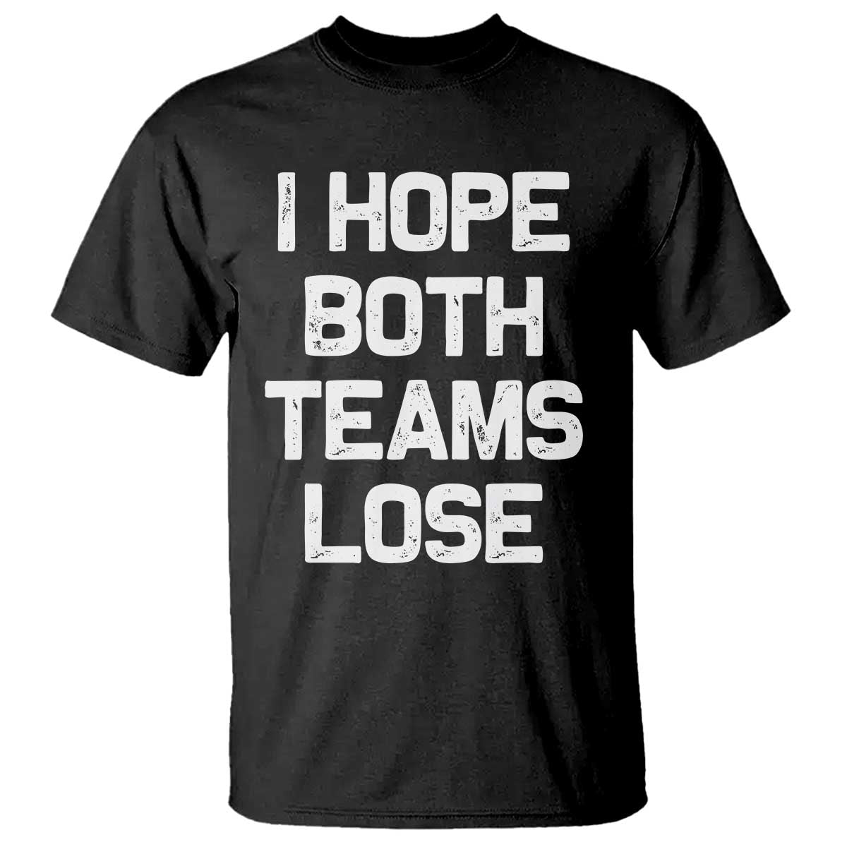 I Hope Both Team Lose T Shirt Funny Game Day Sports Meme