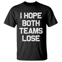 I Hope Both Team Lose T Shirt Funny Game Day Sports Meme