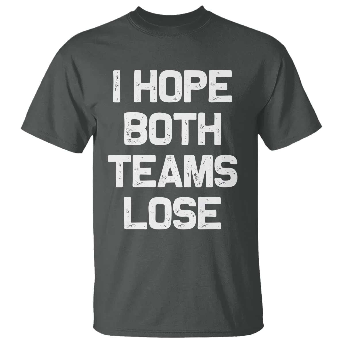 I Hope Both Team Lose T Shirt Funny Game Day Sports Meme