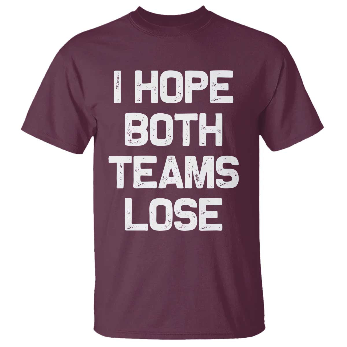 I Hope Both Team Lose T Shirt Funny Game Day Sports Meme