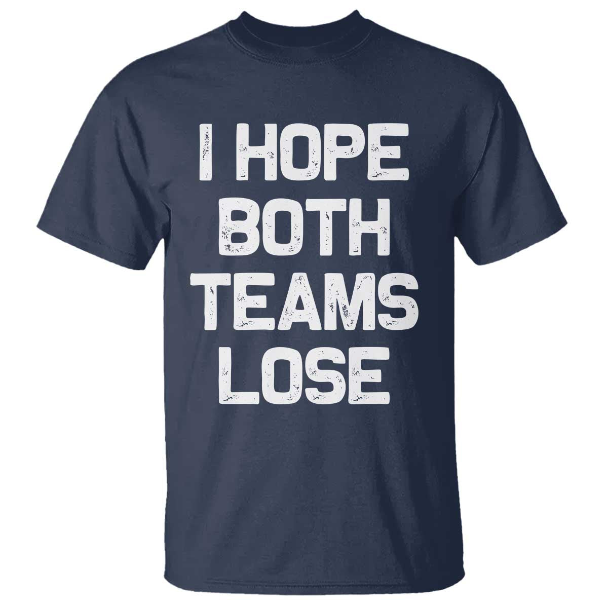 I Hope Both Team Lose T Shirt Funny Game Day Sports Meme