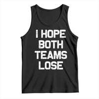 I Hope Both Team Lose Tank Top Funny Game Day Sports Meme