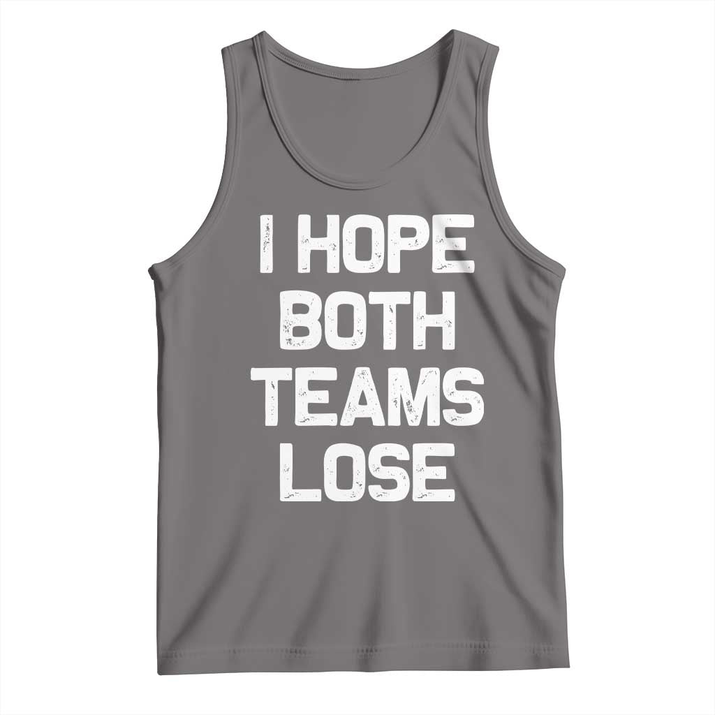 I Hope Both Team Lose Tank Top Funny Game Day Sports Meme