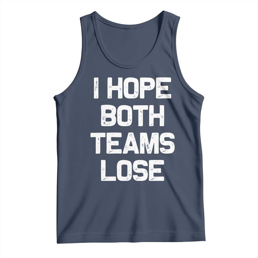 I Hope Both Team Lose Tank Top Funny Game Day Sports Meme