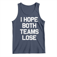 I Hope Both Team Lose Tank Top Funny Game Day Sports Meme