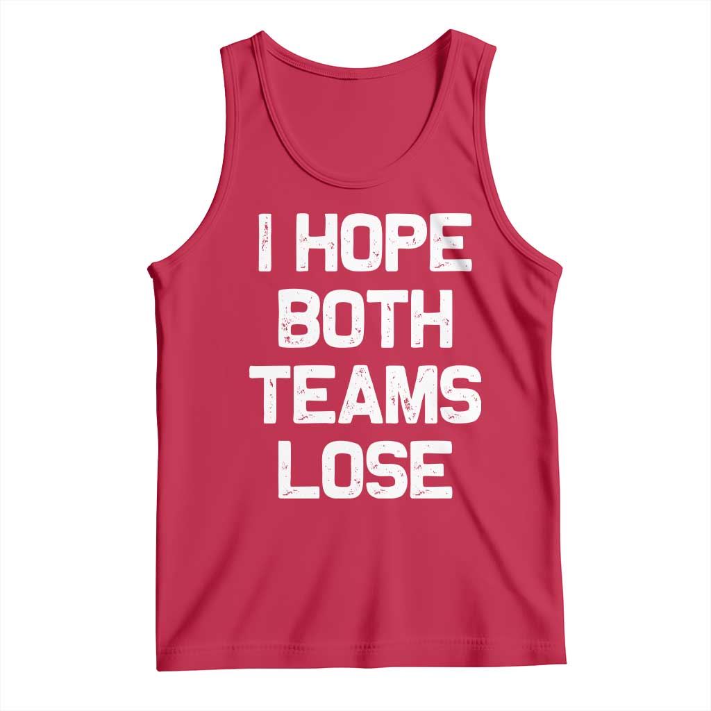 I Hope Both Team Lose Tank Top Funny Game Day Sports Meme