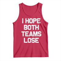 I Hope Both Team Lose Tank Top Funny Game Day Sports Meme