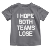 I Hope Both Team Lose Toddler T Shirt Funny Game Day Sports Meme