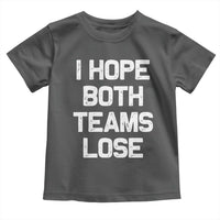I Hope Both Team Lose Toddler T Shirt Funny Game Day Sports Meme