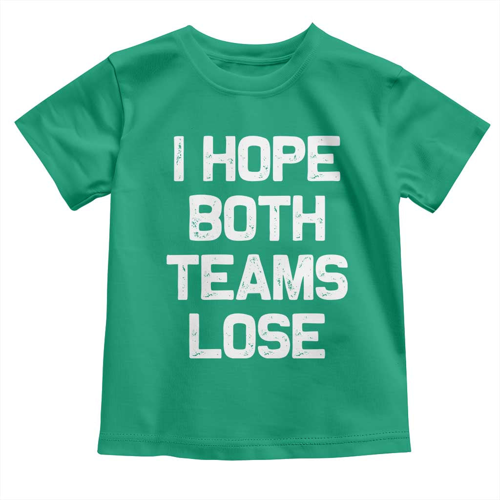 I Hope Both Team Lose Toddler T Shirt Funny Game Day Sports Meme