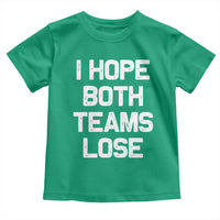 I Hope Both Team Lose Toddler T Shirt Funny Game Day Sports Meme