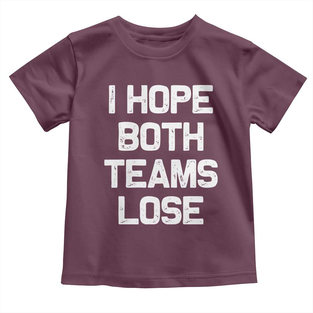I Hope Both Team Lose Toddler T Shirt Funny Game Day Sports Meme