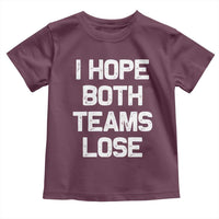 I Hope Both Team Lose Toddler T Shirt Funny Game Day Sports Meme