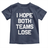 I Hope Both Team Lose Toddler T Shirt Funny Game Day Sports Meme