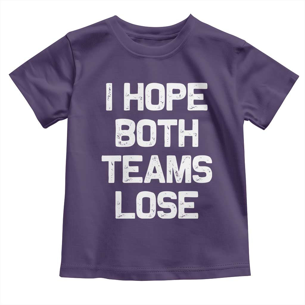 I Hope Both Team Lose Toddler T Shirt Funny Game Day Sports Meme