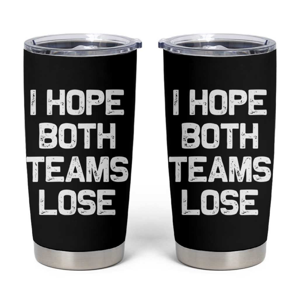 I Hope Both Team Lose Tumbler Cup Funny Game Day Sports Meme