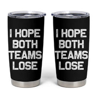 I Hope Both Team Lose Tumbler Cup Funny Game Day Sports Meme