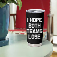 I Hope Both Team Lose Tumbler Cup Funny Game Day Sports Meme