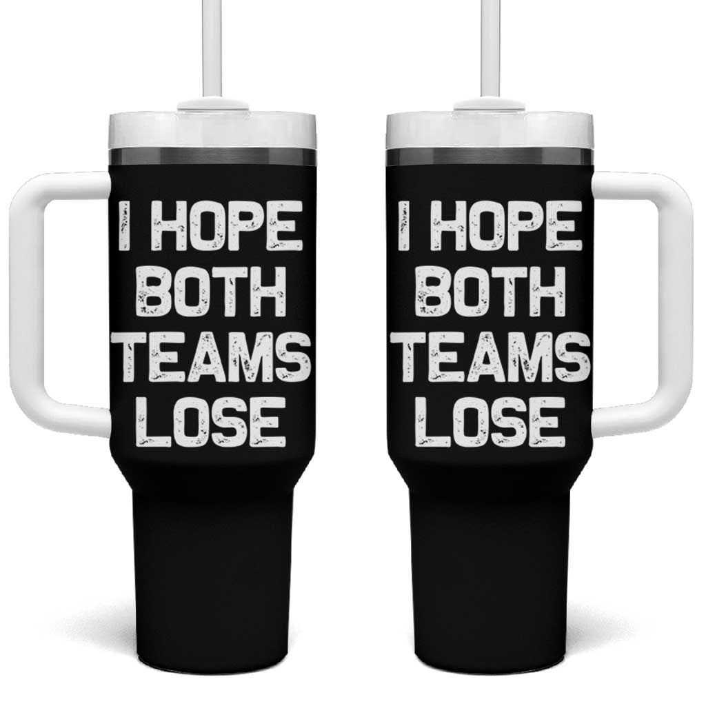 I Hope Both Team Lose Tumbler With Handle Funny Game Day Sports Meme