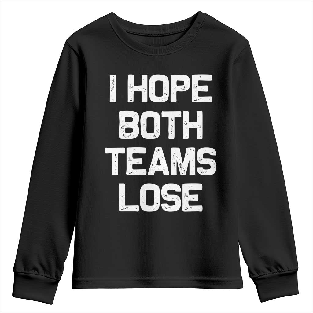 I Hope Both Team Lose Youth Sweatshirt Funny Game Day Sports Meme
