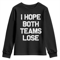 I Hope Both Team Lose Youth Sweatshirt Funny Game Day Sports Meme