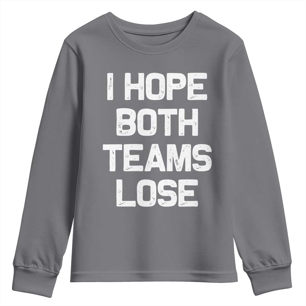 I Hope Both Team Lose Youth Sweatshirt Funny Game Day Sports Meme