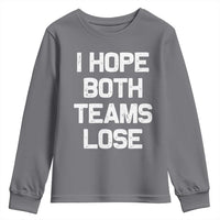 I Hope Both Team Lose Youth Sweatshirt Funny Game Day Sports Meme