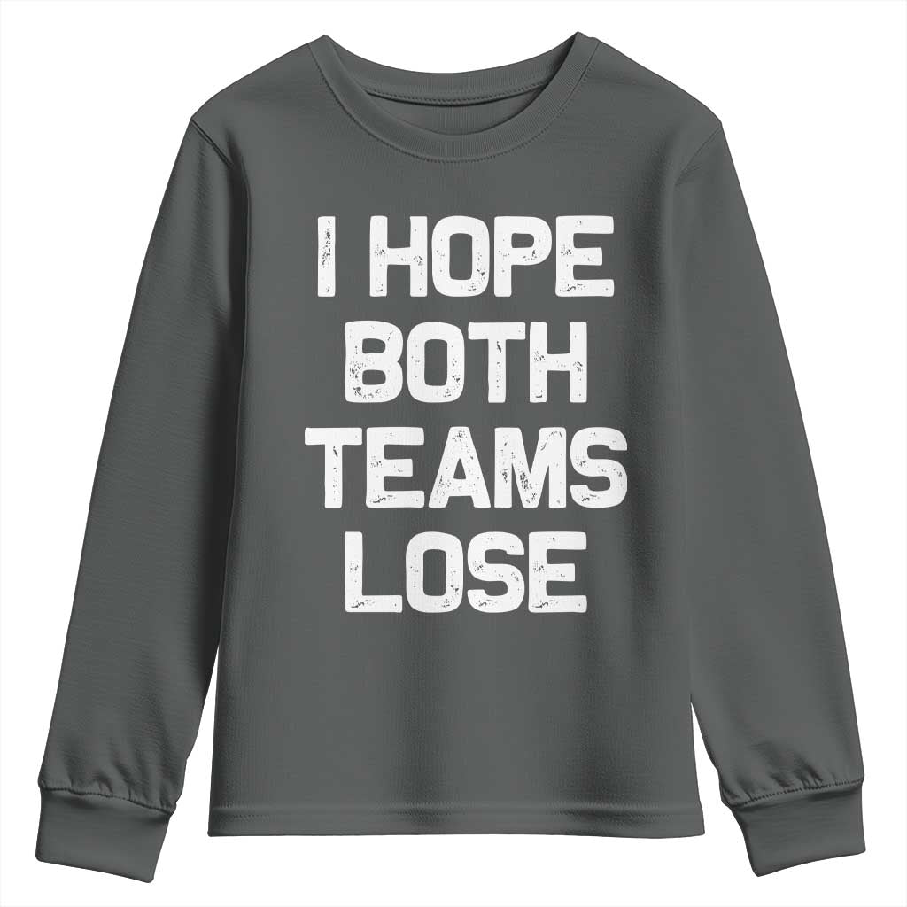 I Hope Both Team Lose Youth Sweatshirt Funny Game Day Sports Meme