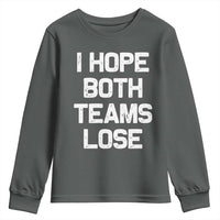 I Hope Both Team Lose Youth Sweatshirt Funny Game Day Sports Meme