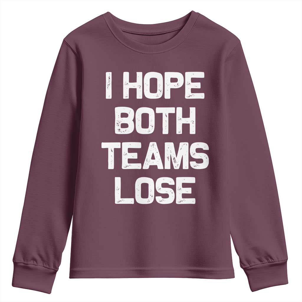 I Hope Both Team Lose Youth Sweatshirt Funny Game Day Sports Meme