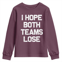 I Hope Both Team Lose Youth Sweatshirt Funny Game Day Sports Meme